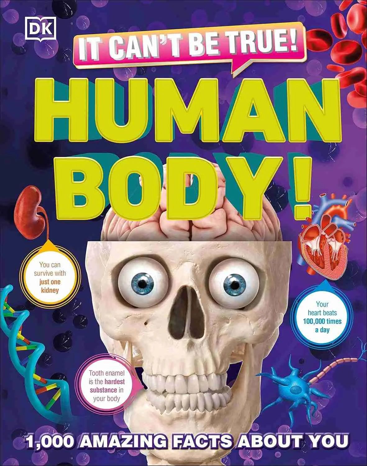 It Can't Be True! Human Body!: 1,000 Amazing Facts About You..