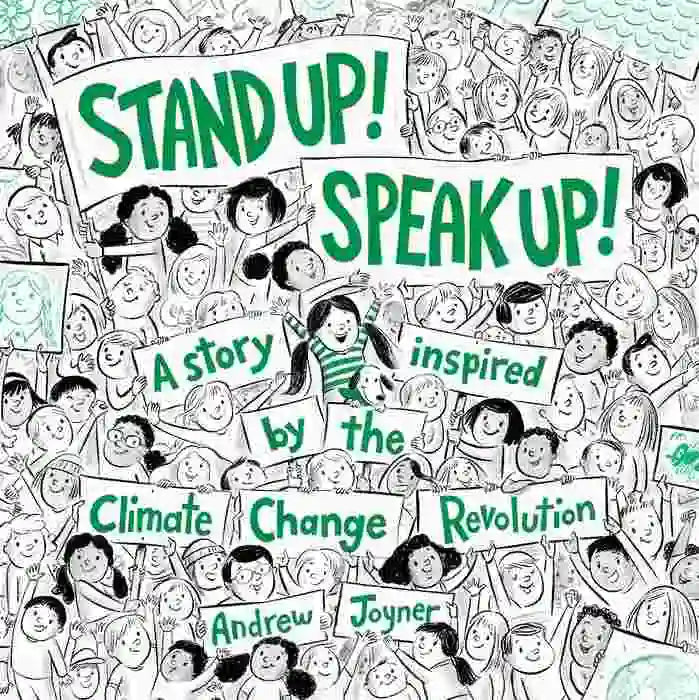 Stand Up! Speak Up!: A Story Inspired by the Climate Change Revolution