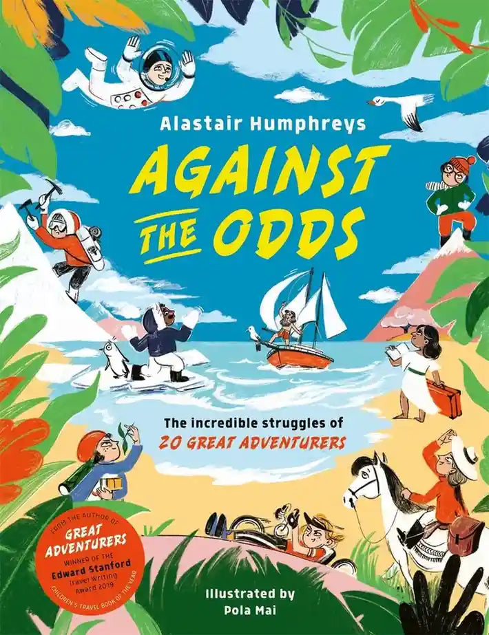 Against the Odds: The Incredible Struggles of 20 Great Adventurers
