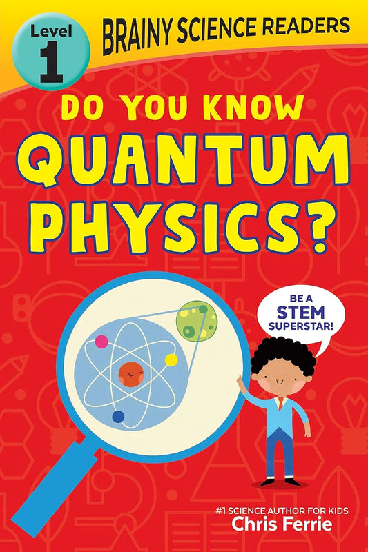 Brainy Science Readers - Do You Know Quantum Physics?