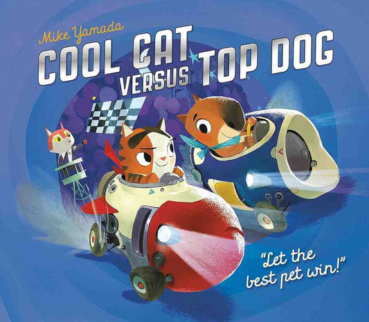 Children's book cover for 'Cool Cat versus Top Dog' by Mike Yamada, featuring illustrated cats in racing cars against a blue background with the title text at the top and a quote at the bottom right.