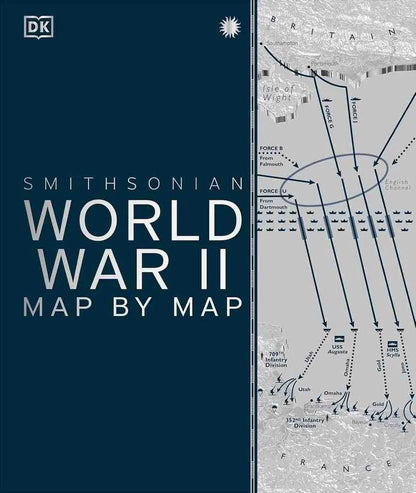 Front cover of the book 'Smithsonian World War II Map by Map' by DK, featuring a dark navy blue left panel with white title text and a grayscale map illustration of Allied advances on the right.