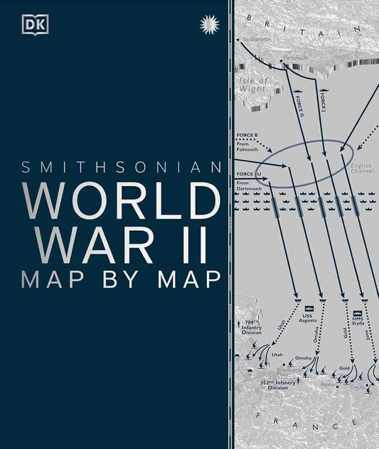 Front cover of the book 'Smithsonian World War II Map by Map' by DK, featuring a dark navy blue left panel with white title text and a grayscale map illustration of Allied advances on the right.