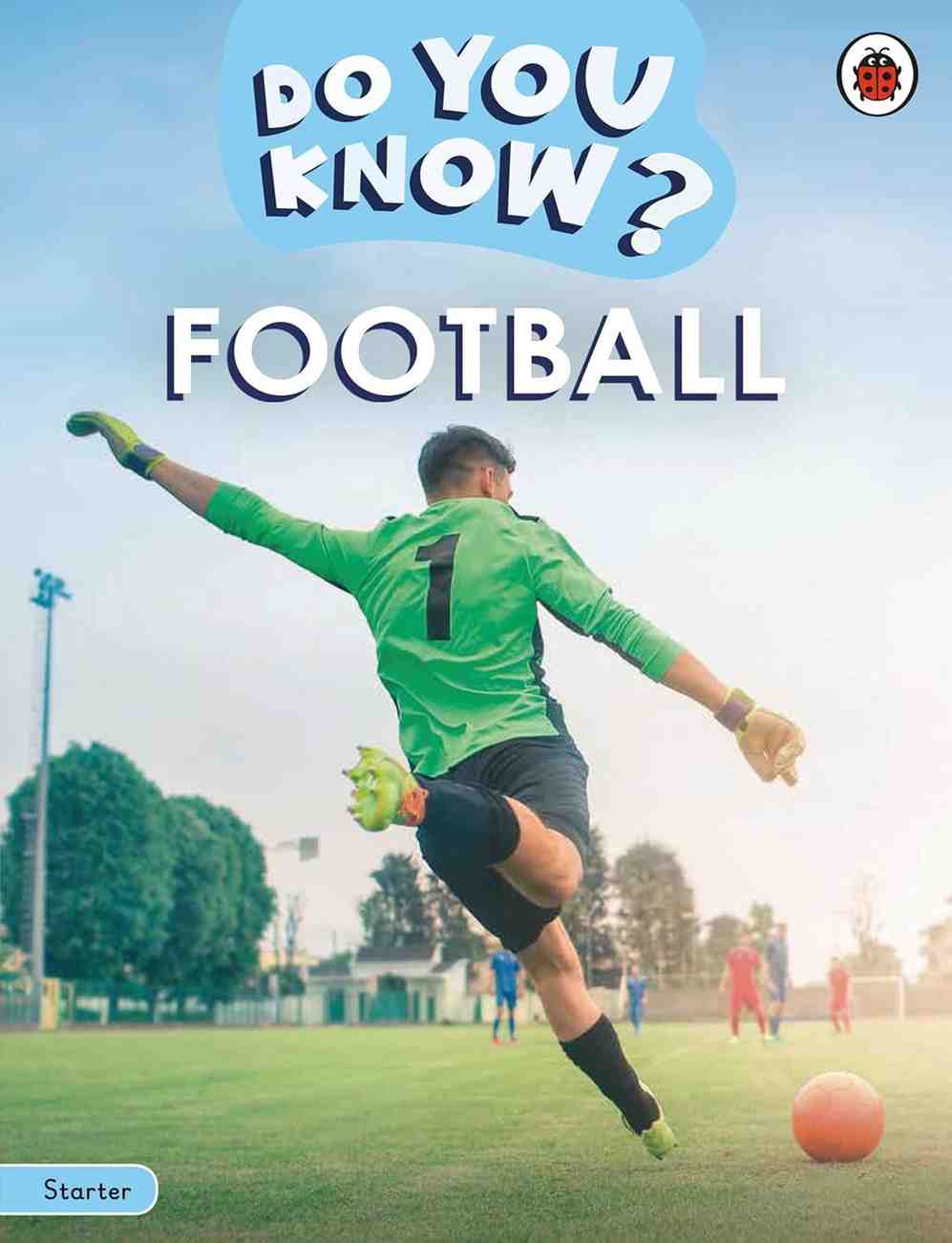 A children's activity book cover titled 'DO YOU KNOW? FOOTBALL' with a soccer goalkeeper in a green jersey mid-kick on a grass field. The cover includes a small red-and-white logo in the top right and a blue 'Starter' label in the bottom left.