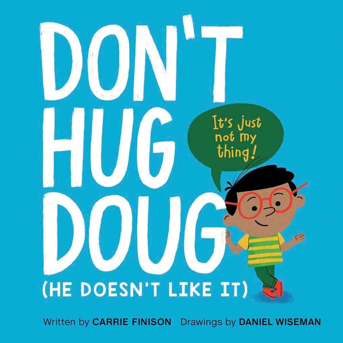 Don't Hug Doug - He Doesn't Like It