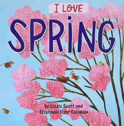 Children's book cover titled 'I LOVE SPRING' with large purple lettering over pink blossoms on a light blue background, plus small birds and the authors' names at the bottom.