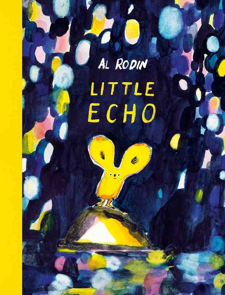 Book cover for 'Little Echo' by Al Rodin, featuring a whimsical painting of a small yellow rabbit standing on a hill under a dark, starry night sky with colorful painted dots.
