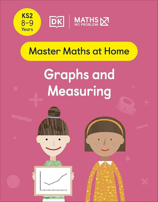 Maths ― No Problem! Graphs and Measuring, Ages 8-9 (Master Maths at Home)