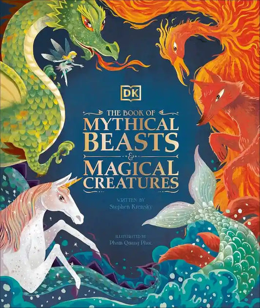 Book cover of 'The Book of Mythical Beasts and Magical Creatures' with colorful illustrations of dragons, a unicorn, and other creatures.