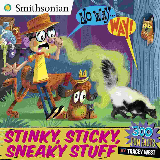 No Way… Way! Stinky, Sticky & Sneaky Stuff for Curious Kids
