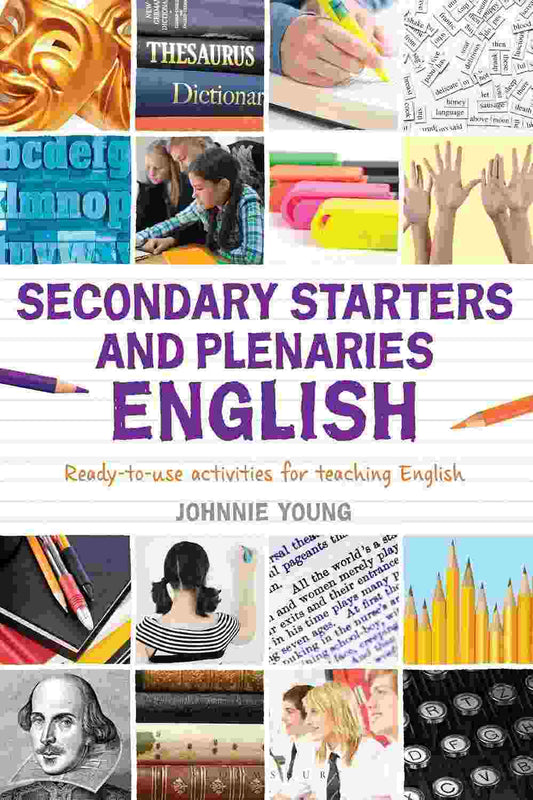 Secondary Starters and Plenaries - English Creative activities, ready-to-use for Teaching English
