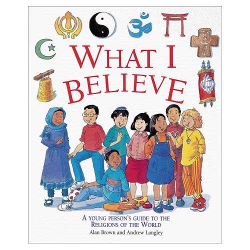 What I Believe A Young Person's To The Religions Of The World