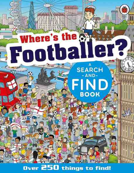 Front cover of the children's book 'Where's the Footballer? A Search-and-Find Book' featuring a busy illustrated London street scene with many people, a red double-decker bus, Big Ben, the London Eye, and large title text.